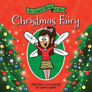 An Untold Story of the Christmas Fairy -- Diane Alber